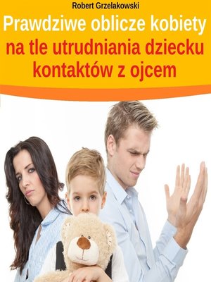 cover image of Prawdziwe oblicze kobiety na tle utrudniania dziecku kontaktów z ojcem
